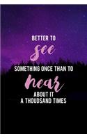 Better To See Something Once Than To Hear About It A Thoudsand Times: Northern Lights Notebook Journal Composition Blank Lined Diary Notepad 120 Pages Paperback Purple