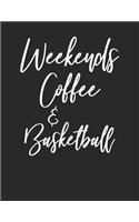 Weekends Coffee & Basketball: Basketball Fan & Weekends Coffee Lover Lined Blank Paper Journal Birthday Gift for Parents
