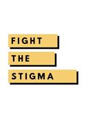 Fight The Stigma: Notebook / Simple Blank Lined Writing Journal / Self Love / Quote / Happiness / Mental Health / Inspiration / Confidence / Life / Positivity / Self 