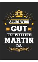 Alles wird gut denn jetzt ist Martin da