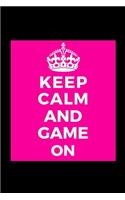 Keep Calm and Game On: Gamer Player - Funny Lined Journal Notebook for Her Him Bestie Friend Partner, Office Colleague Coworker Boss - Unique Birthday Present, Christmas X