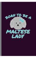 Born to Be a Maltese Lady