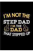 I'm Not A Step Dad. I'm The Dad That Stepped Up: Hangman Puzzles - Mini Game - Clever Kids - 110 Lined Pages - 6 X 9 In - 15.24 X 22.86 Cm - Single Player - Funny Great Gift