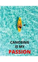 Canoeing Is My Passion: Journal: Amazing Notebook/Journal - Perfectly Sized 8.5x11" - 100 Pages(26 My Passion)
