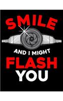 Smile And I Might Flash You