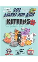 101 Mazes For Kids 2: SUPER KIDZ Book. Children - Ages 4-8 (US Edition). Kawaii Best Friends Kittens custom art interior. 101 Puzzles with solutions - Easy to Very Hard l