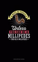 Always Be Yourself Unless You Can Be A Millipedes Then Be A Millipedes: Song Writing Journal