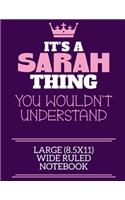 It's A Sarah Thing You Wouldn't Understand Large (8.5x11) Wide Ruled Notebook
