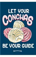 Let Your Conchas Be Your Guide: Funny Notebook, Diary or Journal for Mexican Food Lovers with 120 Dot Grid Pages, 6 x 9 Inches, Cream Paper, Glossy Finished Soft Cover