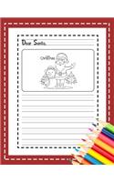 Dear Santa: My Christmas Wish List: A Primary Composition Notebook Cute Journal Filled with Blank Letters Kit for Santa Claus, Holiday Activities Workbook Kids 