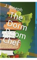 The Dorm Room Chef: (2 Move Over Grandma It's My Kitchen Now)