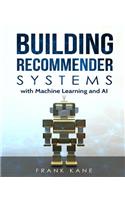 Building Recommender Systems with Machine Learning and AI