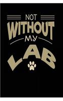 Not Without My Lab: Dog Lovers Journal Notebook
