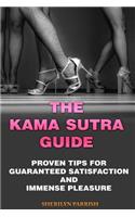 The Kama Sutra Guide: Proven Tips For Guaranteed satisfaction and immense pleasure