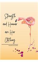 Strength and Honour Are Her Clothing -Proverbs 31: 25 Kjv: Flamingo Notebook with Bible Verse Cover