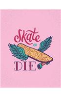 Skate or die