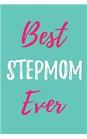 Best Stepmom Ever: Blank Lined Journals (6"x9") for family Keepsakes, Gifts (Funny and Gag) for Stepmothers, stepsons and stepdaughters