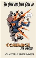 Quick and Dirty Guide to... COURAGE FOR WRITERS