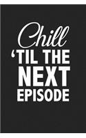 Chill Til the Next Episode
