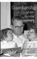 Guardianship a Daughter's Journal