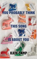 You Probably Think This Song is About You