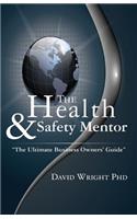 The Health & Safety Mentor - the Ultimate Business Owners' Guide