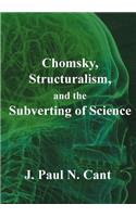 Chomsky, Structuralism and the Subverting of Science