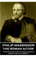 Philip Massinger - The Roman Actor: "For any man to match above his rank is but to sell his liberty"
