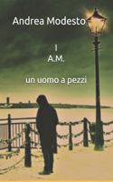 I A.M.: un uomo a pezzi