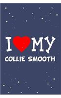 I Love My Collie Smooth Dog Breed Journal Notebook: Blank Lined Ruled for Writing 6x9 110 Pages