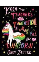 Yoga Teachers Are Fantastical & Magical Like a Unicorn Only Better