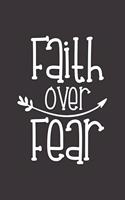 Faith Over Fear: A Blank Lined Notebook and Journal for Prayer, Meditation, Goals, Notes, Plans, Lists, to Do, Scheduling, Doodling, Planning, Journaling, and Writin