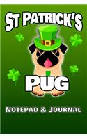 St Patrick's Pug: Fun Cute Puppy Pug Journal, Jotter, Notepad Green with St Patricks's Day Green 100 Pages 9x6 Ruled