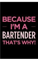 Because I'm a Bartender That's Why: Blank Lined Novelty Office Humor Themed Notebook to Write In: With a Versatile Wide Ruled Interior: Pink Text