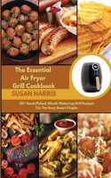 The Essential Air Fryer Grill Cookbook
