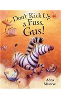 Don’t Kick Up a Fuss, Gus!