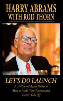 Let's Do Launch - A Hollywood Agent Dishes on How to Make Your Business and Career Take Off