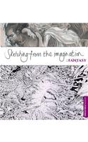 Sketching from the Imagination: Fantasy: Fantasy