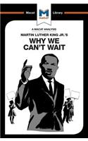 An Analysis of Martin Luther King Jr.'s Why We Can't Wait