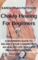 Chakra Healing For Beginners