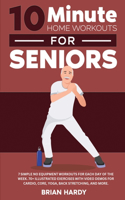 10-Minute Home Workouts for Seniors; 7 Simple No Equipment Workouts for Each Day of the Week. 70+ Illustrated Exercises with Video Demos for Cardio, Core, Yoga, Back Stretching, and more.