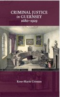 Criminal Justice in Guernsey, 1680-1929