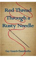 Red Thread Through a Rusty Needle