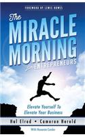 Miracle Morning for Entrepreneurs: Elevate Your SELF to Elevate Your BUSINESS