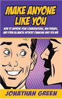 Make Anyone Like You