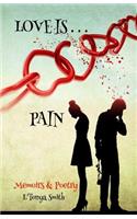 Love is ... Pain: Memoirs & Poetry