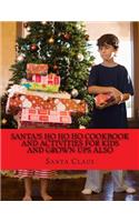 Santa's Ho Ho Ho Cookbook and activities for kids and Grown-Ups also