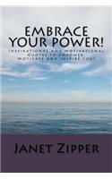 Embrace your Power!: Inspirational and Motivational Quotes to Empower, Motivate and Inspire you!