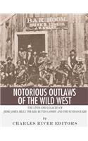 Notorious Outlaws of the Wild West: The Lives and Legacies of Jesse James, Billy the Kid, Butch Cassidy and the Sundance Kid