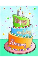 Happy Birthday Tommy: Personalized Birthday Book with Name, Journal, Notebook, Diary, 105 Lined Pages, 8 1/2 X 11, Birthday Gifts for Boys and Men: Personalized Birthday Book with Name, Journal, Notebook, Diary, 105 Lined Pages, 8 1/2 X 11, Birthday Gifts for Boys and Men